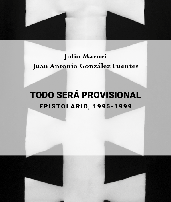 TODO SERÁ PROVISIONAL. Epistolario, 1995-1999