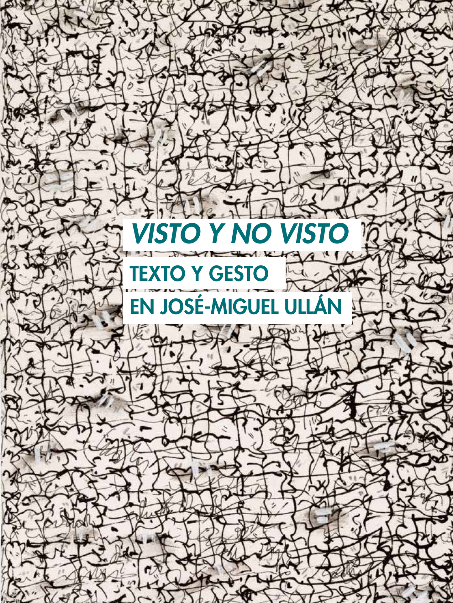 VISTO Y NO VISTO: Texto y gesto en José-Miguel Ullán