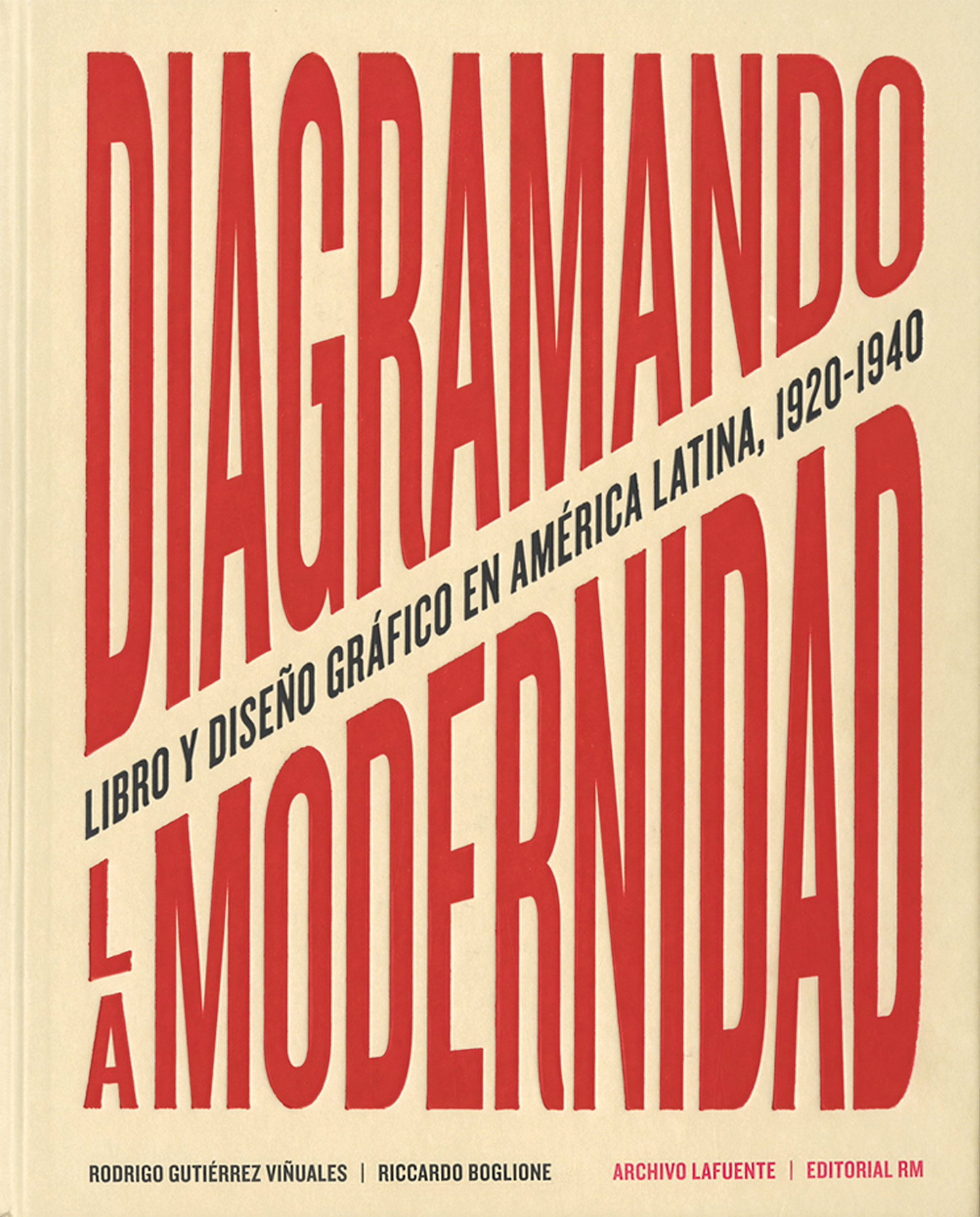 DIAGRAMANDO LA MODERNIDAD. Libro y diseño gráfico en América Latina, 1920-1940