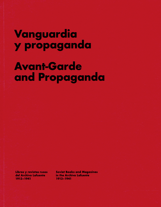 VANGUARDIA Y PROPAGANDA. Libros y revistas rusos del Archivo Lafuente, 1913-1941